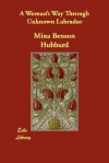 A Woman's Way Through Unknown Labrador - Mina Benson Hubbard