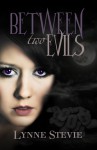 Between Two Evils - Lynne Stevie