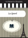 A French Reader: Le Sport (French Readers) - Yves Thibault