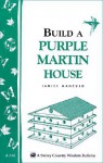 Building Purple Martin Houses (Storey Country Wisdom Bulletin, A 214) - Janice Therese Mancuso