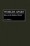 Worlds Apart: Race in the Modern Period - O.R. Dathorne