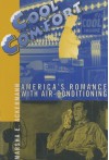 Cool Comfort: America's Romance with Air-Conditioning - Marsha E. Ackermann