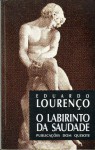 O Labirinto da Saudade: Psicanálise Mítica do Destino Português (Biblioteca Dom Quixote) - Eduardo Lourenço