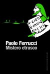 Mistero etrusco - Paolo Ferrucci