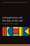 Schizophrenia and the Fate of the Self - Paul Lysaker, John Lysaker