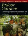Taylor's Weekend Gardening Guide to Indoor Gardens: A Complete How-To-Guide to Selecting, Planting, and Caring for the Best Plants for Every Indoor Landscape - Tovah Martin