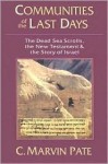 Communities of the Last Days: The Dead Sea Scrolls & the New Testament - C. Marvin Pate