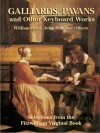 Galliards, Pavans and Other Keyboard Works: Selections from the Fitzwilliam Virginal Book - William Byrd, John Bull