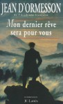 Mon dernier rêve sera pour vous (Romans contemporains) (French Edition) - Jean d'Ormesson