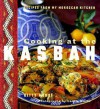 Cooking at the Kasbah: Recipes from My Morroccan Kitchen - Kitty Morse, Laurie Smith