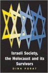 Israeli Society, the Holocaust and Its Survivors - Dina Porat