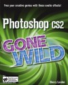 Photoshop CS2 Gone Wild [With CD-ROM] - Sherry London