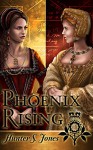 Phoenix Rising: A novel of Anne Boleyn - Hunter Jones