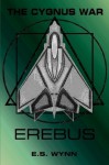 The Cygnus War: Erebus - E.S. Wynn