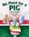 No Place For A Pig - Suzanne Bloom