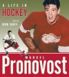 Marcel Pronovost: A Life in Hockey - Marcel Pronovost, Bob Duff