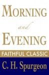 Morning and Evening (C. H. Spurgeon Collection) - Charles H. Spurgeon