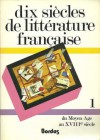 Dix siècles de littérature française: du Moyen-Age au XVIIIe siècle - Pierre Deshusses, Léon Karlson, Paulette Thornander