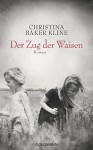 Der Zug der Waisen: Roman - Christina Baker Kline, Anne Fröhlich