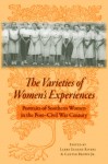 The Varieties of Women's Experiences: Portraits of Southern Women in the Post�Civil War Century - Larry Eugene Rivers, Canter Brown Jr.