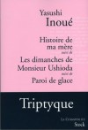 Histoire de ma mère, Les dimanches de Monsieur Ushioda, Paroi de glace - Yasushi Inoue