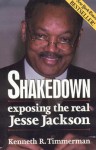 Shakedown: Exposing the Real Jesse Jackson - Kenneth R. Timmerman