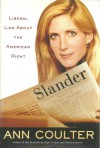 Slander: Liberal Lies About the American Right - Ann Coulter