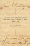 The Congregation de Notre-Dame, Superiors, and the Paradox of Power, 1693-1796 - Colleen Gray