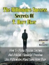 The Millionaire Success Secrets Of T. Harv Eker - How To Make Passive Income And Achieve Financial Freedom Like Millionaire Mind Guru Harv Eker (Secrets of the Millionaire Mind, Speed Wealth) - Steven Nash