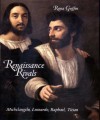 Renaissance Rivals: Michelangelo, Leonardo, Raphael, Titian - Rona Goffen