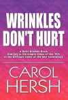 Wrinkles Don't Hurt - Carol Hersh