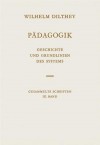 Padagogik: Geschichte Und Grundlinien Des Systems - Wilhelm Dilthey, Otto F. Bollnow