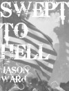 Swept to Hell: A Novel of the Civil War Era - Jason Ward