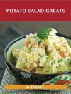 Potato Salad Greats: Delicious Potato Salad Recipes, the Top 58 Potato Salad Recipes - Jo Franks