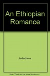 An Ethiopian Romance - heliodorus