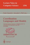 Coordination Languages and Models: Third International Conference, Coordination'99, Amsterdam, the Netherlands, April 26-28, 1999, Proceedings - Alexander L. Wolf