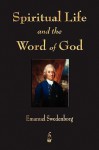 Spiritual Life and the Word of God - Swedenborg Emanuel Swedenborg