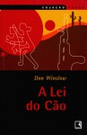 A Lei do Cão - Don Winslow, Ana Maria Mandim, Newton César Santos