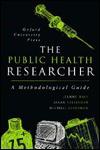 The Public Health Researcher: A Methodological Guide - Jeanne Daly, Allan Kellehear, Michael Gliksman