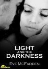 LIGHT AND THE DARKNESS - Eve McFadden