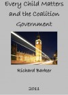 Every Child Matters and the Coalition Government - Richard Barker