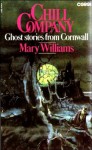 Chill Company Ghost Stories From Cornwall - Mary Williams