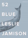 52 Blue (Kindle Single) - Leslie Jamison, The Atavist