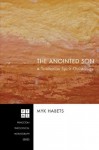 The Anointed Son: A Trinitarian Spirit Christology (Princeton Theological Monograph Series) - Myk Habets