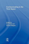 Communicating in the Third Space - Karin Lkas, Gerhard Wagner