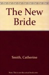 The New Bride - Catherine Smith