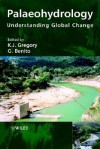 Palaeohydrology: Understanding Global Change - G. Benito, Kenneth J. Gregory