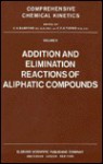 Addition and Elimination Reactions of Aliphatic Compounds - C.H. Bamford