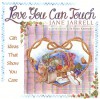 Love You Can Touch: Gift Ideas That Show You Care - Jane Cabaniss Jarrell