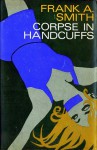 Corpse in handcuffs - Frank Smith